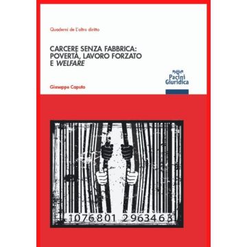 Carcere senza fabbrica: povertà, lavoro forzato e welfare
