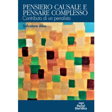 Pensiero causale e pensare complesso. Contributo di un penalista
