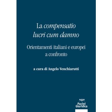 La «compensatio lucri cum danno». Orientamenti italiani e europei a confronto