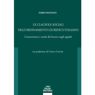 Le clausole sociali nell'ordinamento giuridico italiano. Concorrenza e tutela del lavoro negli appalti