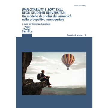 Employability e soft skill degli studenti universitari. Un modello di analisi del mismatch nella prospettiva manageriale. Implicazioni per l'alta formazione e i career service