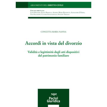 Accordi in vista del divorzio. Validità e legittimità degli atti dispositivi del patrimonio familiare