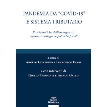 Pandemia da «Covid-19» e sistema tributario. Problematiche dell'emergenza, misure di sostegno e politiche fiscali