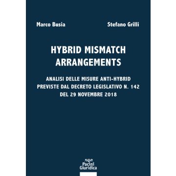 Hybrid mismatch arrangements. Analisi delle misure anti-hybrid previste dal Decreto Legislativo n. 142 del 29 novembre 2018