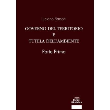 Governo del territorio e tutela dell'ambiente. Parte prima