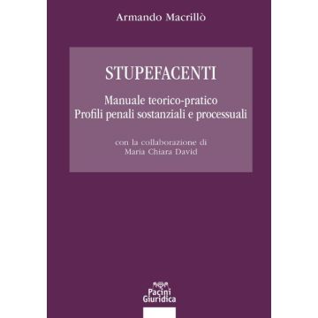 Stupefacenti manuale teorico pratico profili penali sostanziali e processuali macrillò pacini giuridica editore