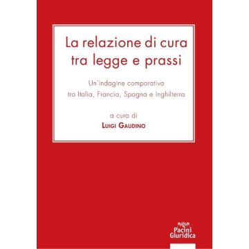 La relazione di cura tra legge e prassi. Un'indagine comparativa tra Italia, Francia, Spagna e Inghilterra