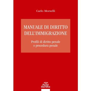 Manuale di diritto dell'immigrazione. Profili di diritto penale e procedura penale