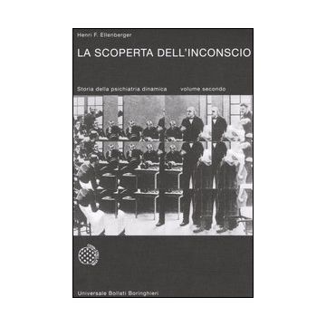 La scoperta dell'inconscio. Storia della psichiatria dinamica