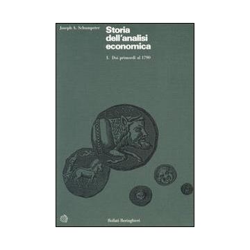 Storia dell'analisi economica. Vol. 1: Dai primordi al 1790