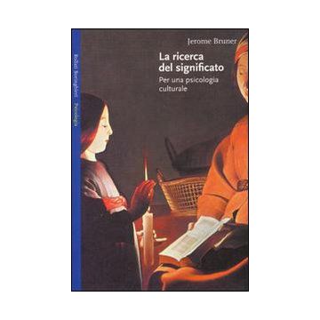 La ricerca del significato. Per una psicologia culturale