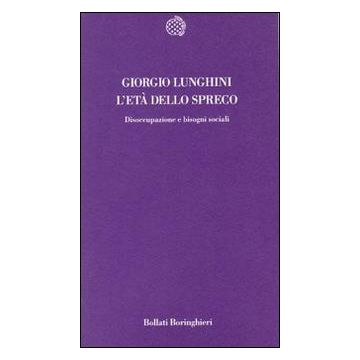 L'età dello spreco. Disoccupazione e bisogni sociali