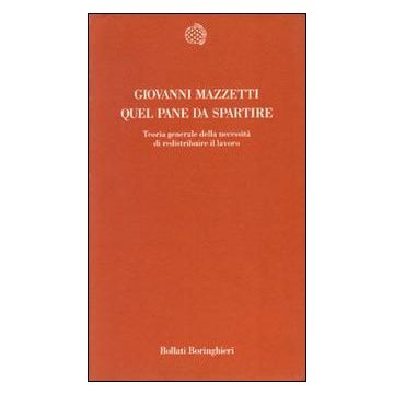 Quel pane da spartire. Teoria generale della necessità di redistribuire il lavoro