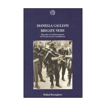 Brigate nere. Mussolini e la militarizzazione del Partito fascista repubblicano