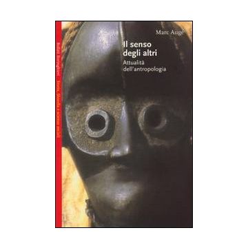 Il senso degli altri. Attualità dell'antropologia