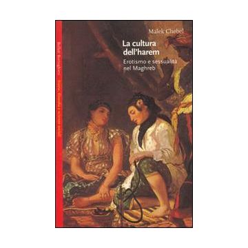 La cultura dell'harem. Erotismo e sessualità nel Magreb