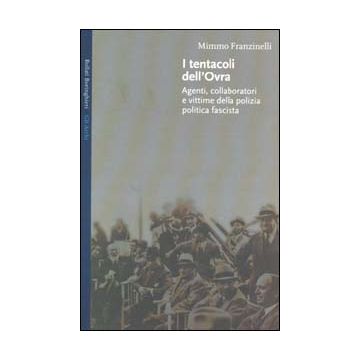 I tentacoli dell'OVRA. Agenti, collaboratori e vittime della polizia politica fascista