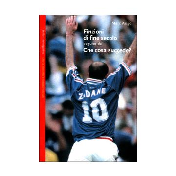 Finzioni di fine secolo. Che cosa succede?