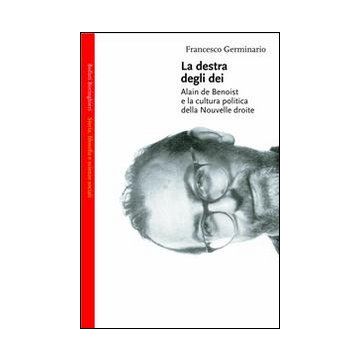 La destra degli dei. Alain de Benoist e la cultura politica della nouvelle droite