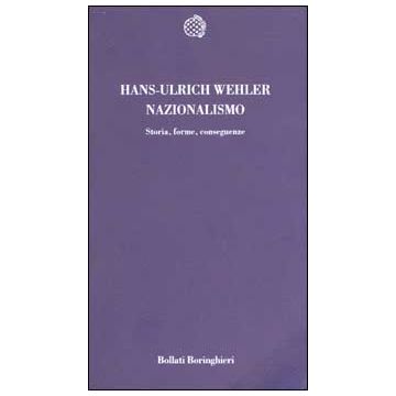 Nazionalismo. Storia, forme, conseguenze
