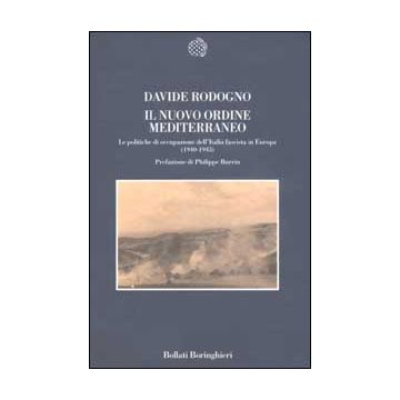 Il nuovo ordine mediterraneo. Le politiche di occupazione dell'Italia fascista in Europa (1940-1943)
