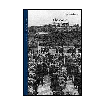 Che cos'è il nazismo? Problemi interpretativi e prospettive di ricerca