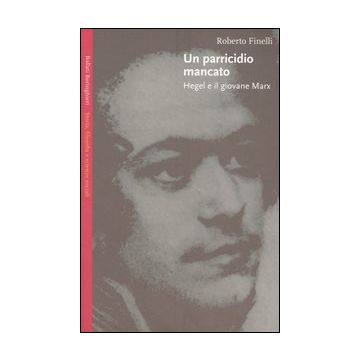 Un parricidio mancato. Hegel e il giovane Marx