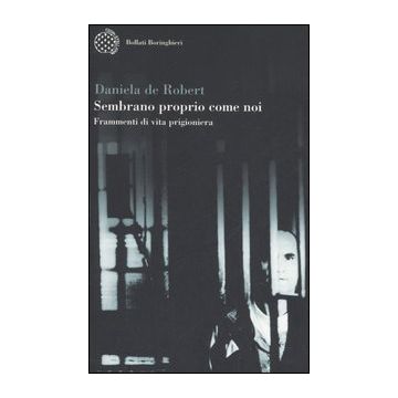 Sembrano proprio come noi. Frammenti di vita prigioniera
