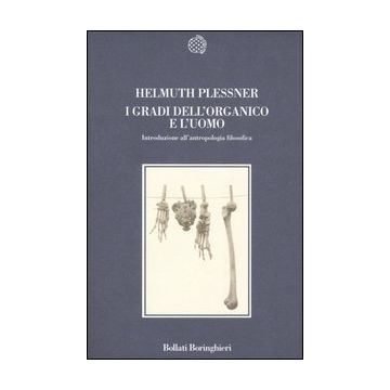 I gradi dell'organico e l'uomo. Introduzione all'antropologia filosofica