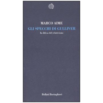 Gli specchi di Gulliver. In difesa del relativismo