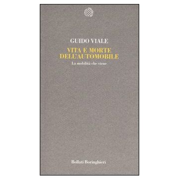 Vita e morte dell'automobile. La mobilità che viene