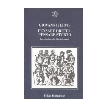 Pensare dritto, pensare storto. Introduzione alle illusioni sociali