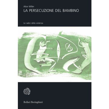 La persecuzione del bambino. Le radici della violenza