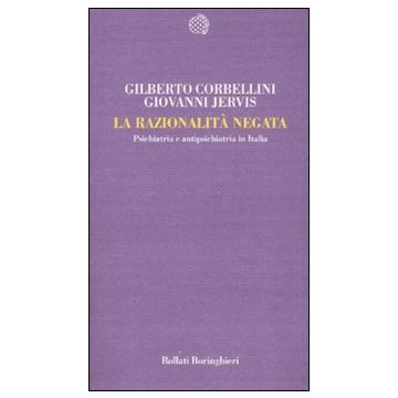 La razionalità negata. Psichiatria e antipsichiatria in Italia