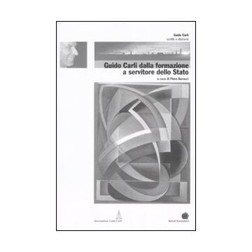 Guido Carli dalla formazione a servitore dello stato. Vol. 1