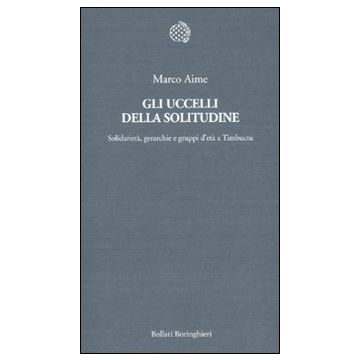 Gli uccelli della solitudine. Solidarietà, gerarchie e gruppi d'età a Timbuctu