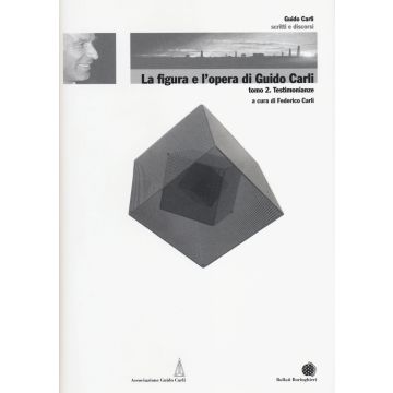 La figura e l'opera di Guido Carli. Vol. 6/2: Testimonianze