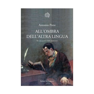 All'ombra dell'altra lingua. Per una poetica della traduzione