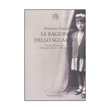 Le ragioni dello sguardo. Pratiche dell'osservazione, della rappresentazione e della memoria