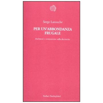 Per un'abbondanza frugale. Malintesi e controversie sulla decrescita