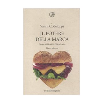 Il potere della marca. Disney, McDonald's, Nike e le altre