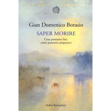 Saper morire. Cosa possiamo fare, come possiamo prepararci