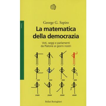 La matematica della democrazia. Voti, seggi e parlamenti da Platone ai giorni nostri
