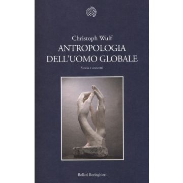 Antropologia dell'uomo globale. Storia e concetti