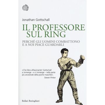 Il professore sul ring. Perché gli uomini combattono e a noi piace guardarli