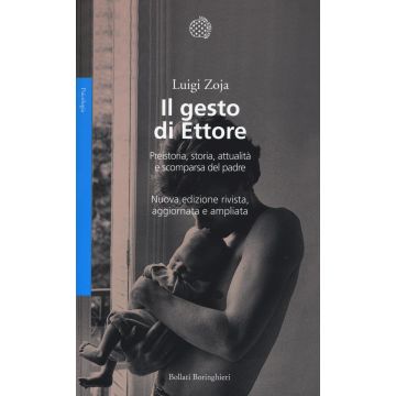 Il gesto di Ettore. Preistoria, storia, attualità e scomparsa del padre. Ediz. illustrata