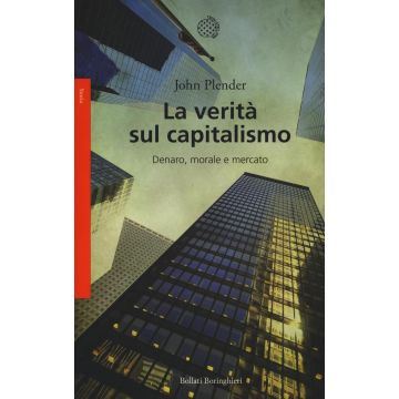 La verità sul capitalismo. Denaro, morale e mercato
