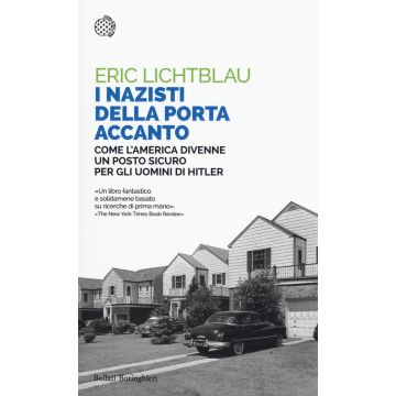 I nazisti della porta accanto. Come l'America divenne un porto sicuro per gli uomini di Hitler