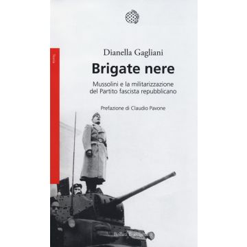 Brigate nere. Mussolini e la militarizzazione del Partito fascista repubblicano