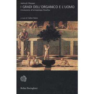 I gradi dell'organico e l'uomo. Introduzione all'antropologia filosofica
